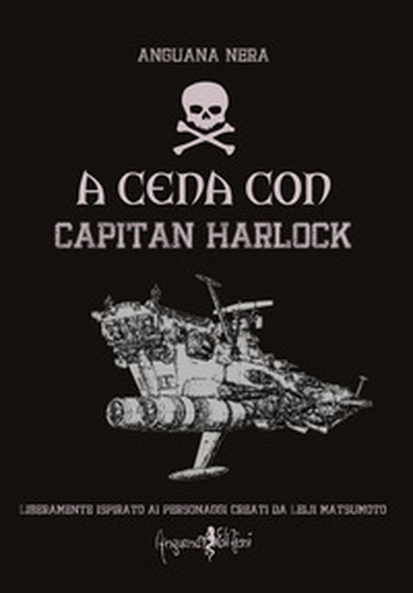 A cena con capitan Harlock - Librerie.coop A cena con capitan Harlock - Librerie.coop