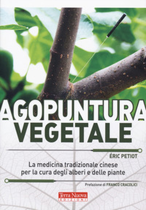 Agopuntura vegetale. La medicina tradizionale cinese per la cura degli alberi e delle piante - Librerie.coop Agopuntura vegetale. La medicina tradizionale cinese per la cura degli alberi e delle piante - Librerie.coop