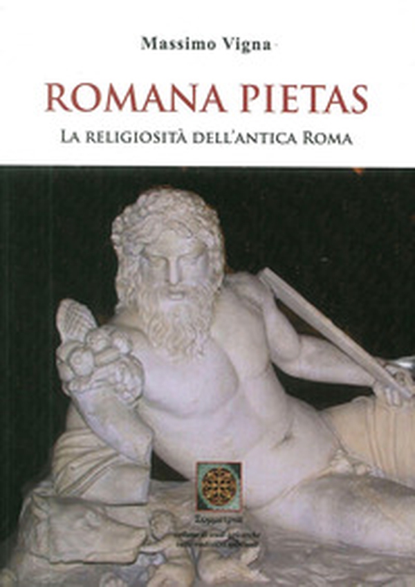 Romana pietas. La religiosità dell'antica Roma - Librerie.coop Romana pietas. La religiosità dell'antica Roma - Librerie.coop
