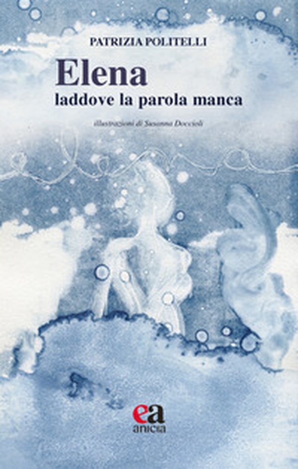 Elena: laddove la parola manca - Librerie.coop Elena: laddove la parola manca - Librerie.coop