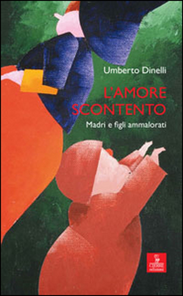 L'amore scontento. Madri e figli ammalorati - Librerie.coop L'amore scontento. Madri e figli ammalorati - Librerie.coop