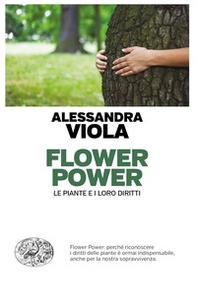 Flower power. Le piante e i loro diritti - Librerie.coop