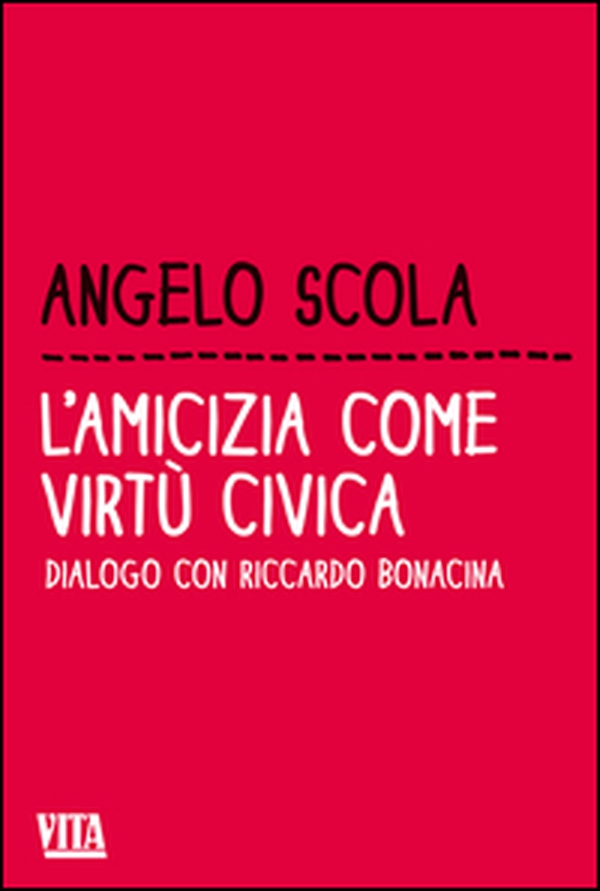 L'amicizia come virtù civica. Dialogo con Riccardo Bonacina - Librerie.coop L'amicizia come virtù civica. Dialogo con Riccardo Bonacina - Librerie.coop