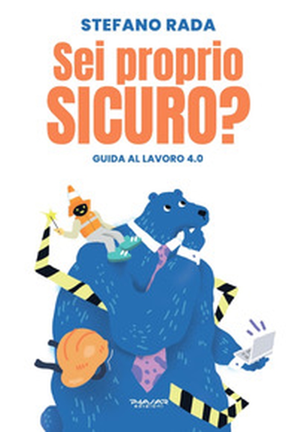 Sei proprio sicuro? Guida al lavoro 4.0 - Librerie.coop Sei proprio sicuro? Guida al lavoro 4.0 - Librerie.coop