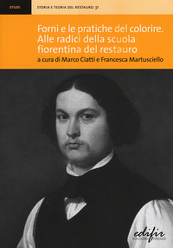 Forni e le pratiche del colorire. Alle radici della scuola fiorentina del restauro - Librerie.coop Forni e le pratiche del colorire. Alle radici della scuola fiorentina del restauro - Librerie.coop