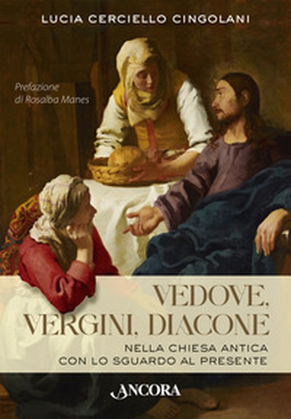 Vedove, vergini, diacone. Nella Chiesa antica con lo sguardo al presente - Librerie.coop Vedove, vergini, diacone. Nella Chiesa antica con lo sguardo al presente - Librerie.coop