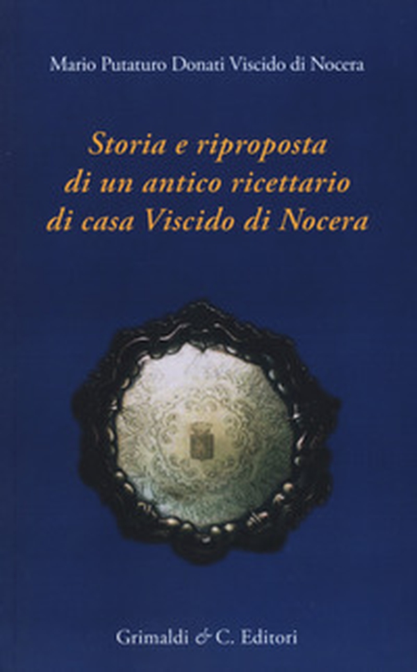 Storia e riproposta di un antico ricettario di casa Viscido - Librerie.coop Storia e riproposta di un antico ricettario di casa Viscido - Librerie.coop
