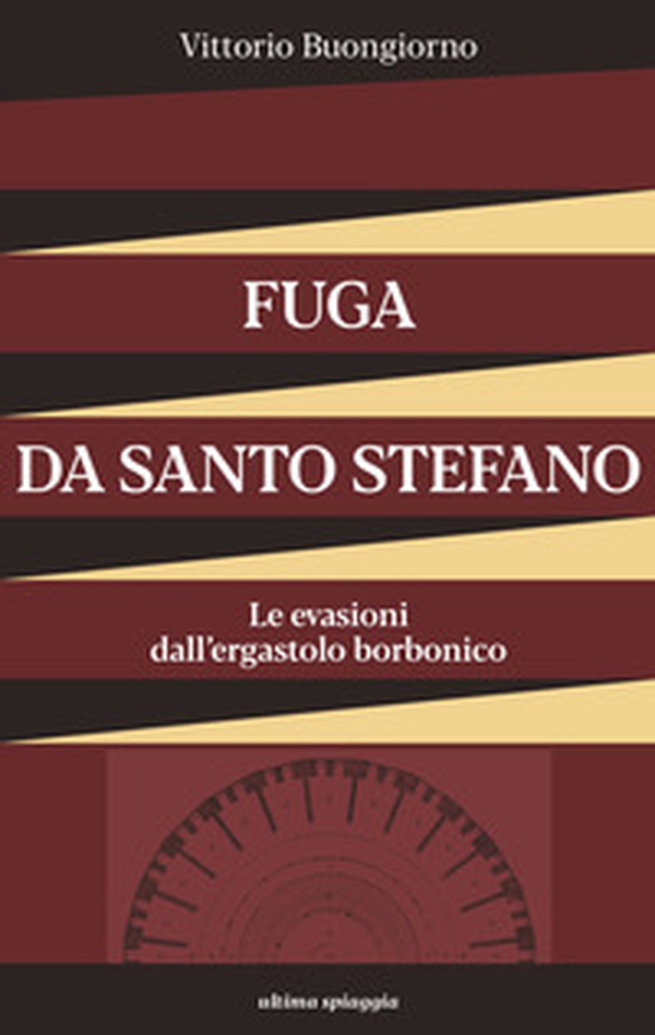 Fuga da Santo Stefano. Le evasioni dall'ergastolo borbonico - Librerie.coop Fuga da Santo Stefano. Le evasioni dall'ergastolo borbonico - Librerie.coop