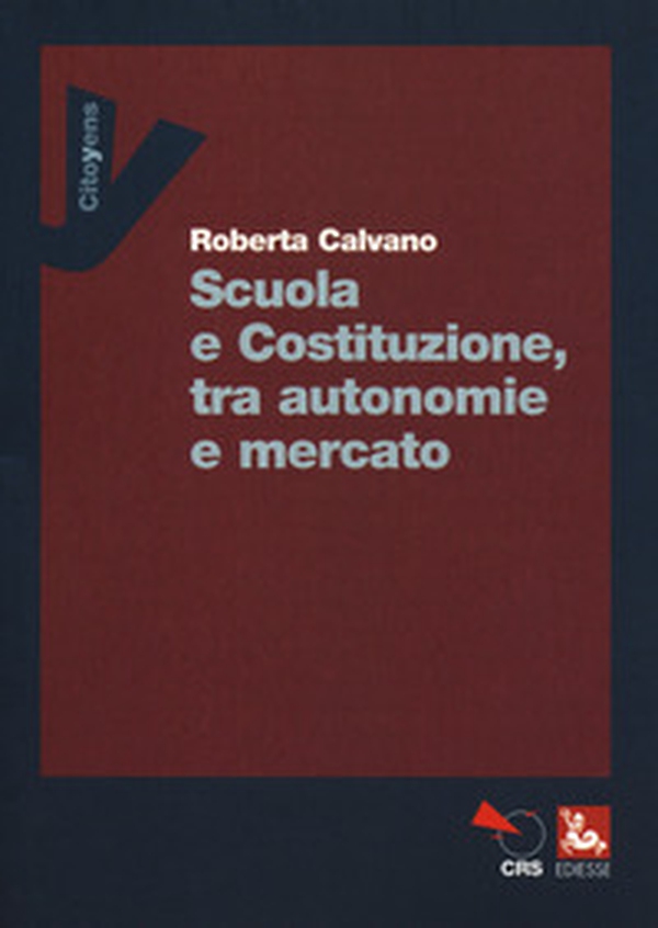 Scuola e Costituzione, tra autonomie e mercato - Librerie.coop Scuola e Costituzione, tra autonomie e mercato - Librerie.coop