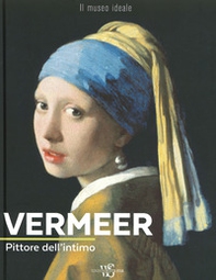 Vermeer. Pittore dell'intimo - Librerie.coop