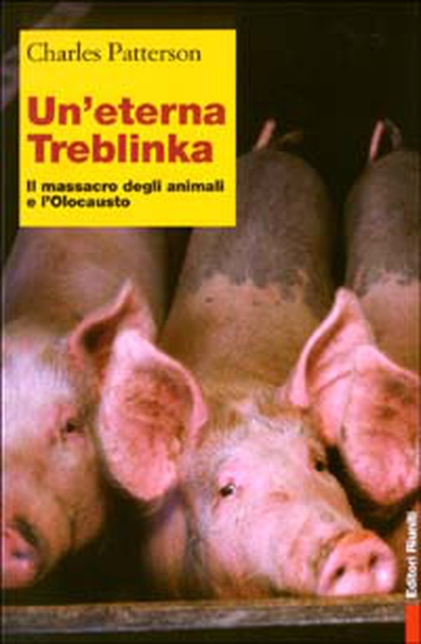Un'eterna Treblinka. Il massacro degli animali e l'Olocausto - Librerie.coop Un'eterna Treblinka. Il massacro degli animali e l'Olocausto - Librerie.coop