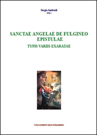 Sanctae Angelae De Fulgineo epistulae typis variis exaratae - Librerie.coop