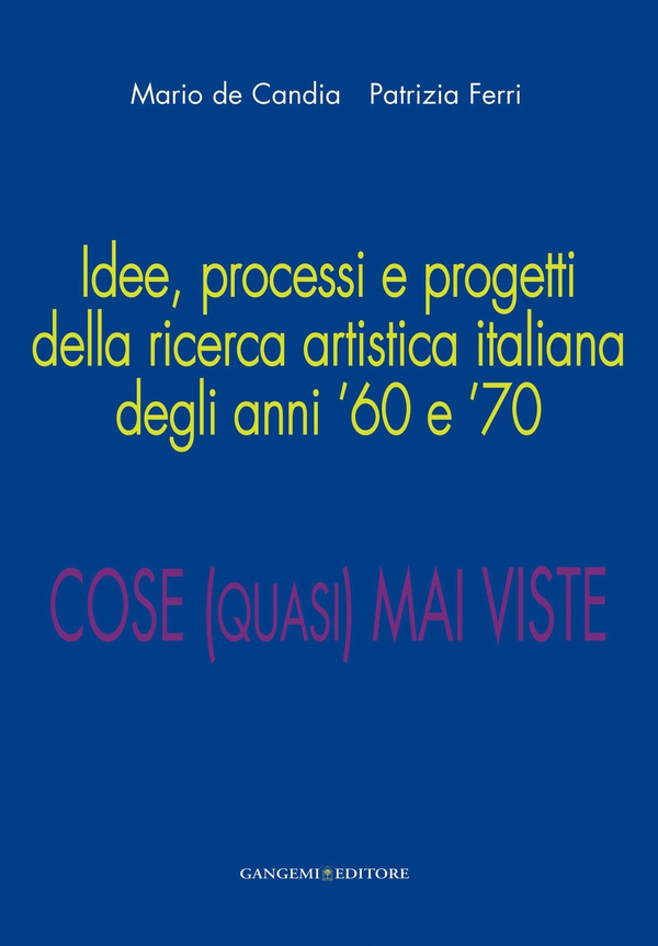 Idee, processi e progetti della ricerca artistica italiana degli anni ’60 e ’70 - Librerie.coop Idee, processi e progetti della ricerca artistica italiana degli anni ’60 e ’70 - Librerie.coop