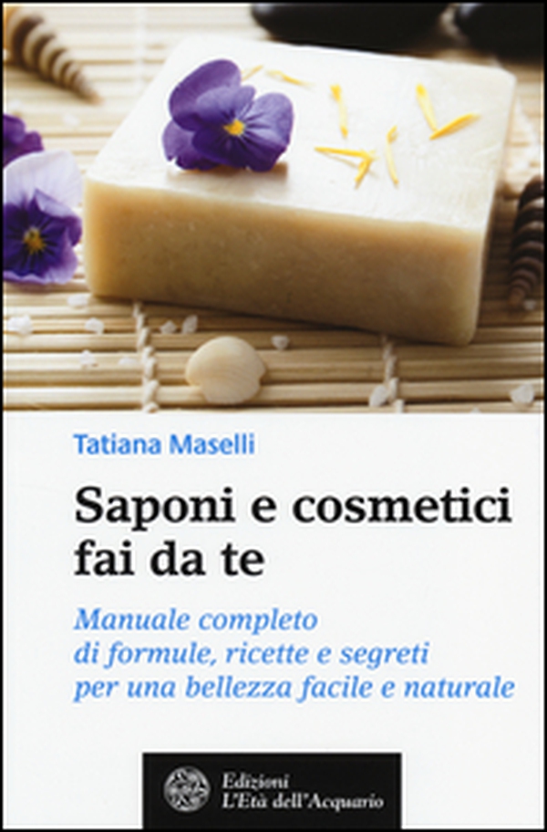 Saponi e cosmetici fai da te. Manuale completo di formule, ricette e segreti per una bellezza facile e naturale - Librerie.coop Saponi e cosmetici fai da te. Manuale completo di formule, ricette e segreti per una bellezza facile e naturale - Librerie.coop
