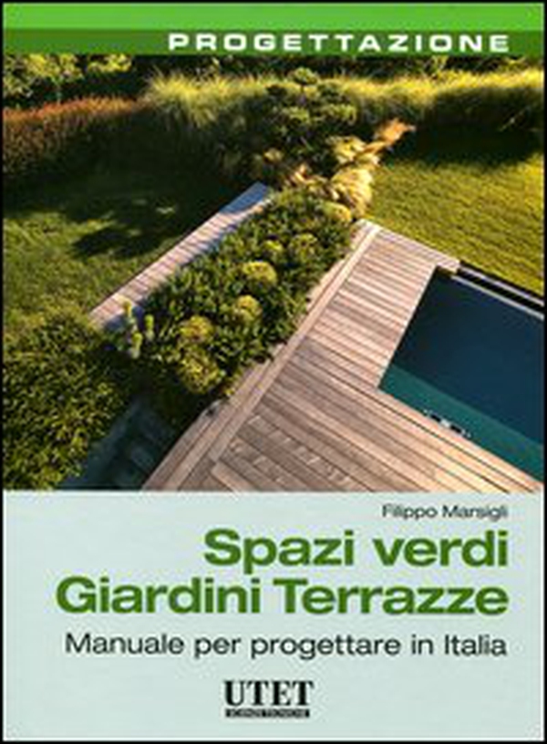 Spazi verdi giardini terrazze. Manuale per progettare in Italia - Librerie.coop Spazi verdi giardini terrazze. Manuale per progettare in Italia - Librerie.coop