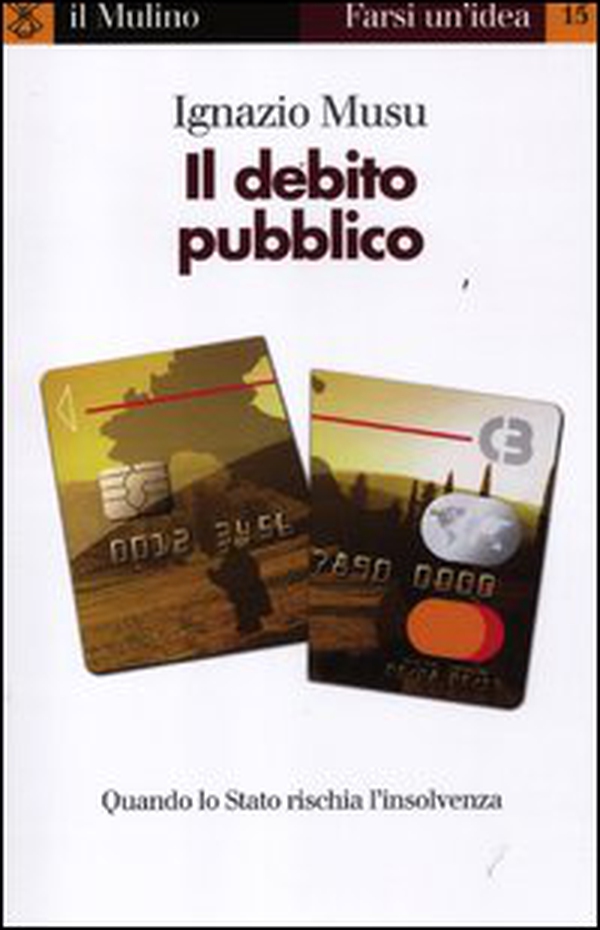 Il debito pubblico. Quando lo Stato rischia l'insolvenza - Librerie.coop Il debito pubblico. Quando lo Stato rischia l'insolvenza - Librerie.coop