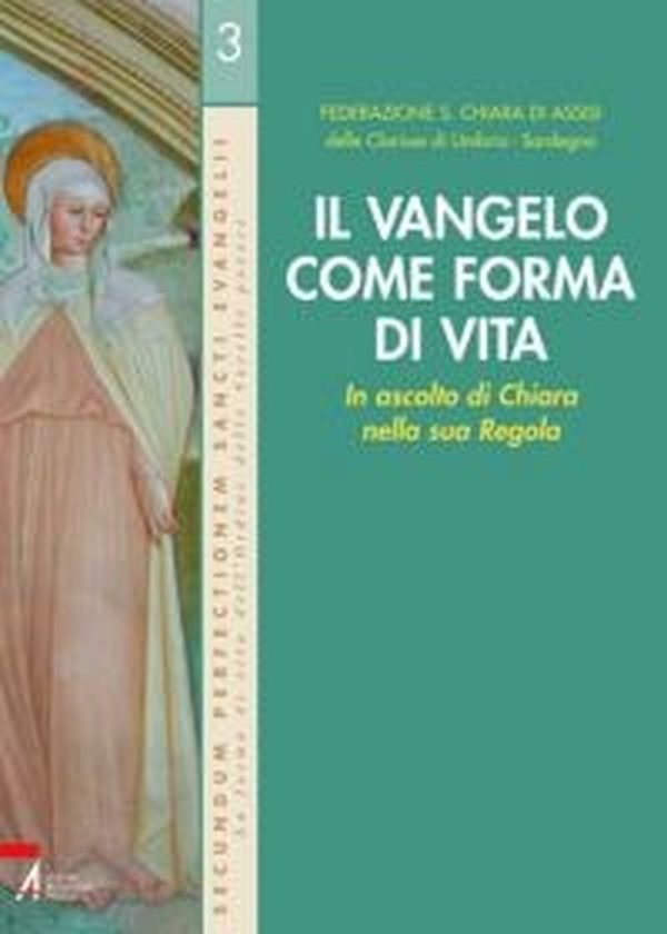 Il Vangelo come forma di vita. In ascolto di Chiara nella sua Regola - Librerie.coop Il Vangelo come forma di vita. In ascolto di Chiara nella sua Regola - Librerie.coop