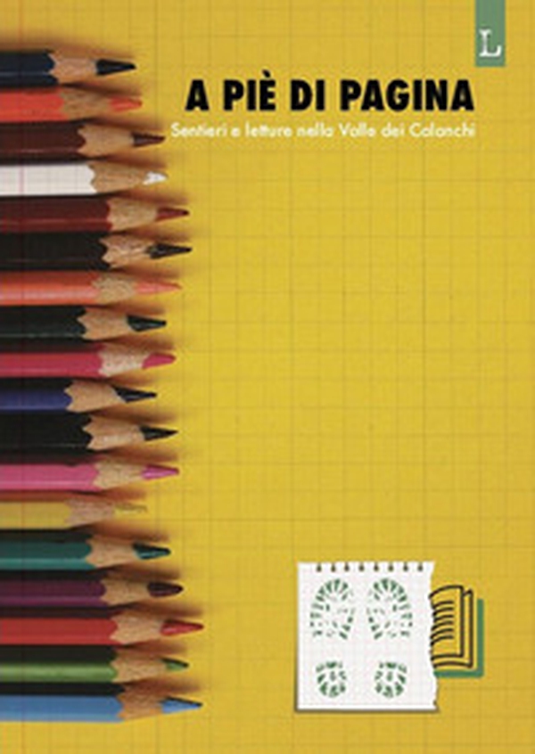 A piè di pagina. Sentieri e letture nella Valle dei Calanchi - Librerie.coop A piè di pagina. Sentieri e letture nella Valle dei Calanchi - Librerie.coop