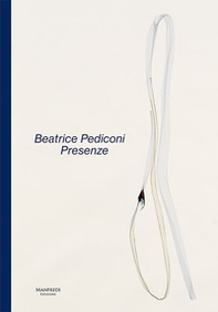 Beatrice Pediconi. Presenze. Ediz. italiana e inglese - Librerie.coop