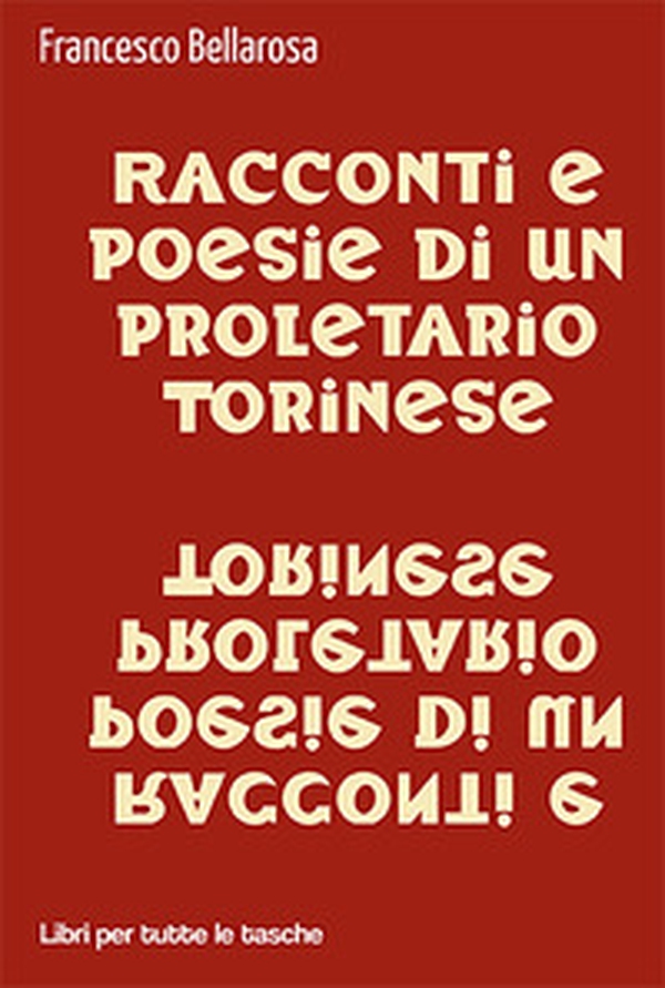Racconti e poesie di un proletario torinese - Librerie.coop Racconti e poesie di un proletario torinese - Librerie.coop