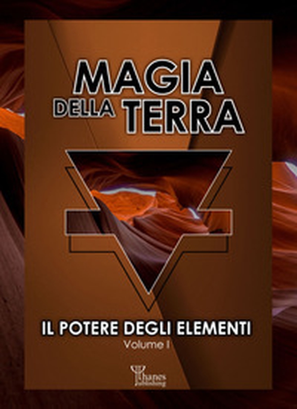 Magia della terra. Il potere degli elementi - Vol. 1 - Librerie.coop Magia della terra. Il potere degli elementi - Vol. 1 - Librerie.coop