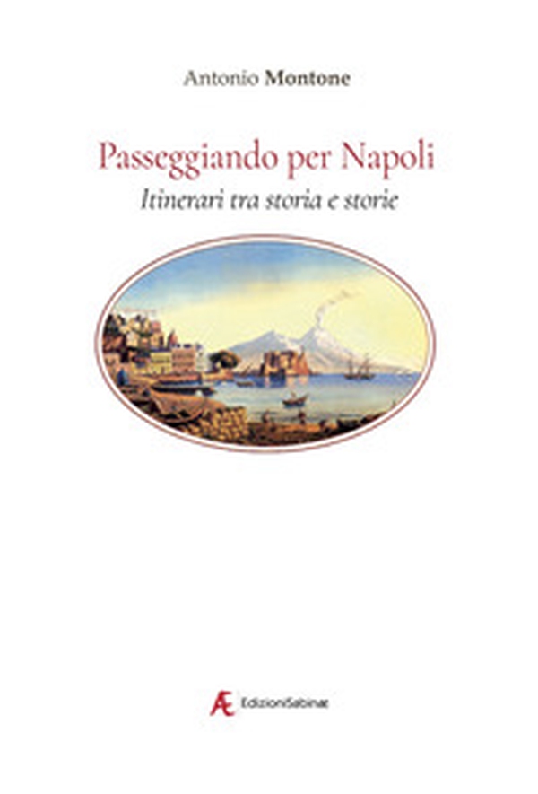 Passeggiando per Napoli. Itinerari tra storia e storie - Librerie.coop Passeggiando per Napoli. Itinerari tra storia e storie - Librerie.coop