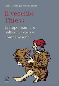 Il vecchio Thiess. Un lupo mannaro baltico tra caso e comparazione - Librerie.coop