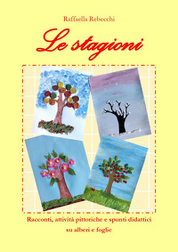Le stagioni. Racconti, attività pittoriche e spunti didattici su alberi e foglie - Librerie.coop Le stagioni. Racconti, attività pittoriche e spunti didattici su alberi e foglie - Librerie.coop
