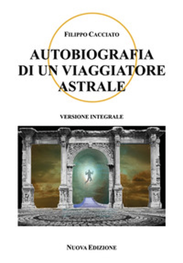 Autobiografia di un viaggiatore astrale - Librerie.coop Autobiografia di un viaggiatore astrale - Librerie.coop