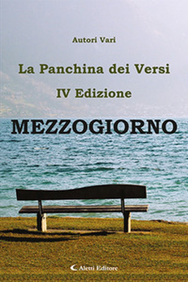Mezzogiorno. La panchina dei versi - Librerie.coop Mezzogiorno. La panchina dei versi - Librerie.coop