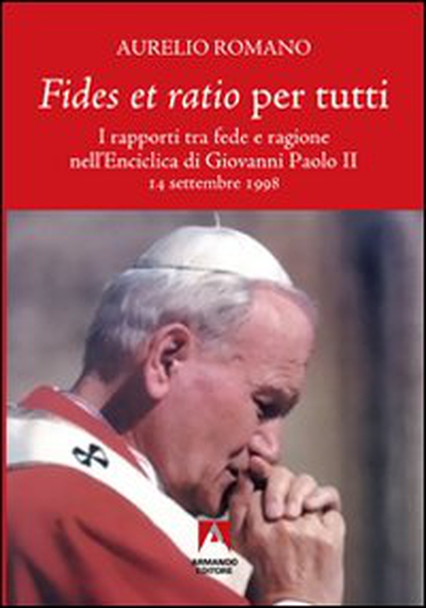 Fides et ratio per tutti. I rapporti tra fede e ragione nell'enciclica di Giovanni Paolo II - Librerie.coop Fides et ratio per tutti. I rapporti tra fede e ragione nell'enciclica di Giovanni Paolo II - Librerie.coop