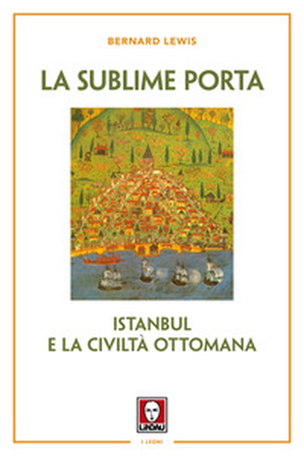 La sublime porta. Istanbul e la civiltà ottomana - Librerie.coop La sublime porta. Istanbul e la civiltà ottomana - Librerie.coop