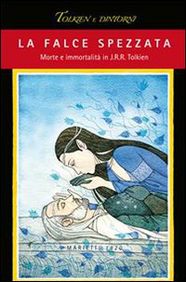 La falce spezzata. Morte e immortalità in J. R. R. Tolkien - Librerie.coop La falce spezzata. Morte e immortalità in J. R. R. Tolkien - Librerie.coop