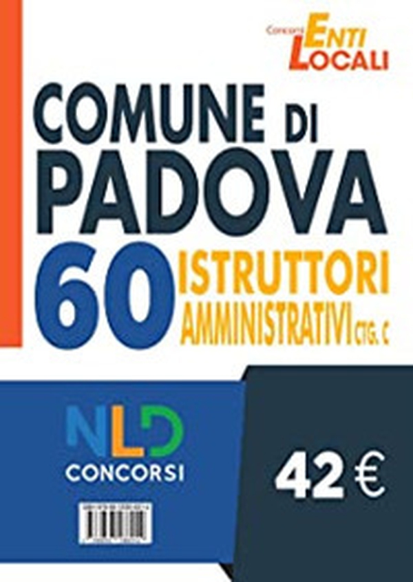 Concorso Comune di Padova. Concorso per 60 Istruttori amministrativi Ctg C - Librerie.coop Concorso Comune di Padova. Concorso per 60 Istruttori amministrativi Ctg C - Librerie.coop