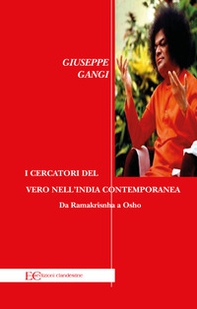 I cercatori del vero nell'India contemporanea. Da Ramakrisnha a Osho - Librerie.coop