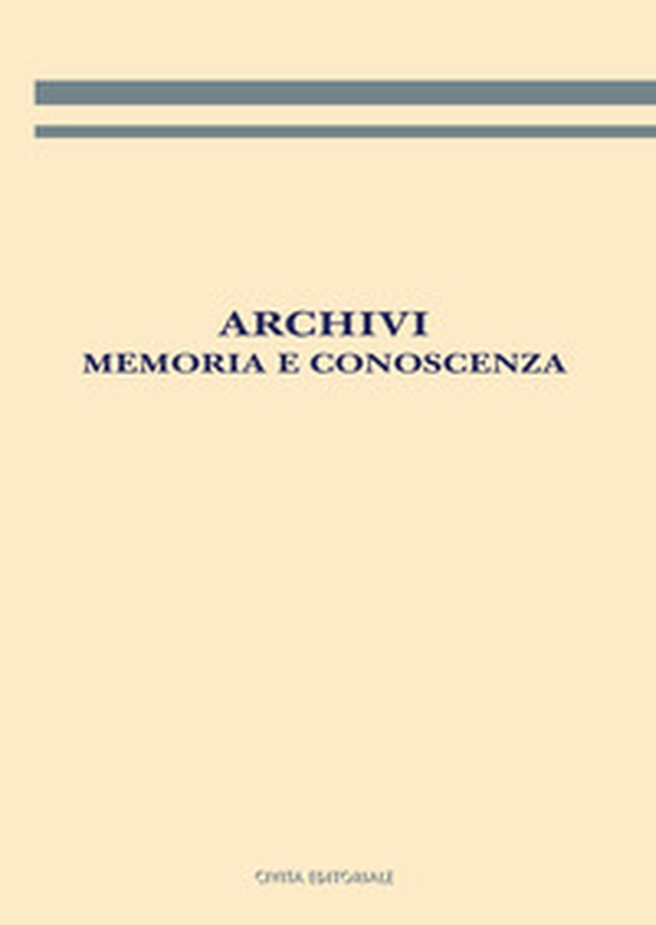 Archivi: memoria e conoscenza - Librerie.coop Archivi: memoria e conoscenza - Librerie.coop