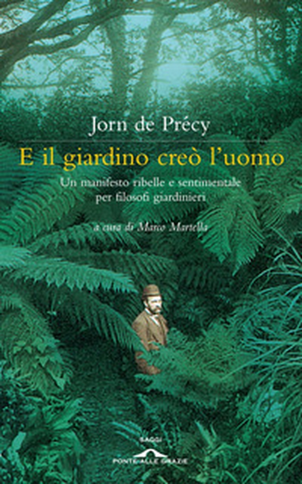 E il giardino creò l'uomo. Un manifesto ribelle e sentimentale per filosofi giardinieri - Librerie.coop E il giardino creò l'uomo. Un manifesto ribelle e sentimentale per filosofi giardinieri - Librerie.coop