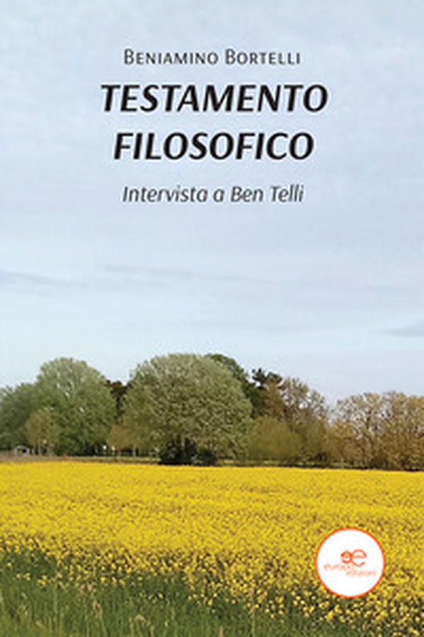 Testamento filosofico. Intervista a Ben Telli - Librerie.coop Testamento filosofico. Intervista a Ben Telli - Librerie.coop