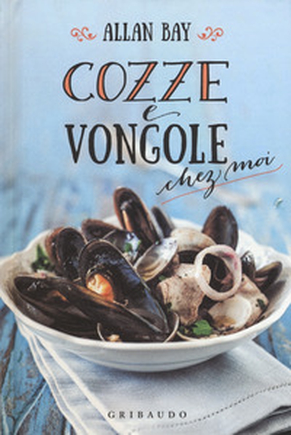 Cozze e vongole chez moi - Librerie.coop Cozze e vongole chez moi - Librerie.coop