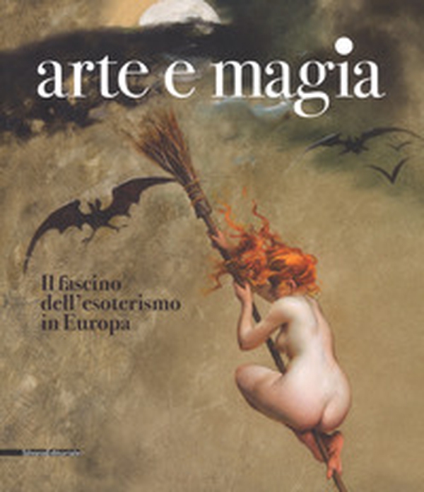 Arte e magia. Il fascino dell'esoterismo in Europa. Catalogo della mostra (Rovigo, 28 settembre 2018-27 gennaio 2019) - Librerie.coop Arte e magia. Il fascino dell'esoterismo in Europa. Catalogo della mostra (Rovigo, 28 settembre 2018-27 gennaio 2019) - Librerie.coop