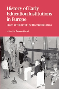 History of early education institutions in Europe. From WWII until the recent reforms - Librerie.coop