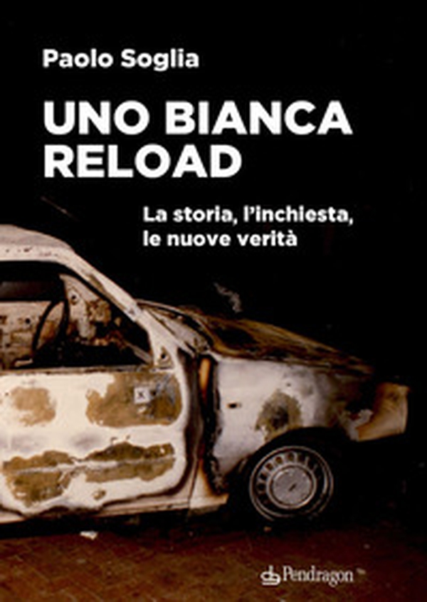 Uno Bianca Reload. La storia, l'inchiesta, le nuove verità - Librerie.coop Uno Bianca Reload. La storia, l'inchiesta, le nuove verità - Librerie.coop