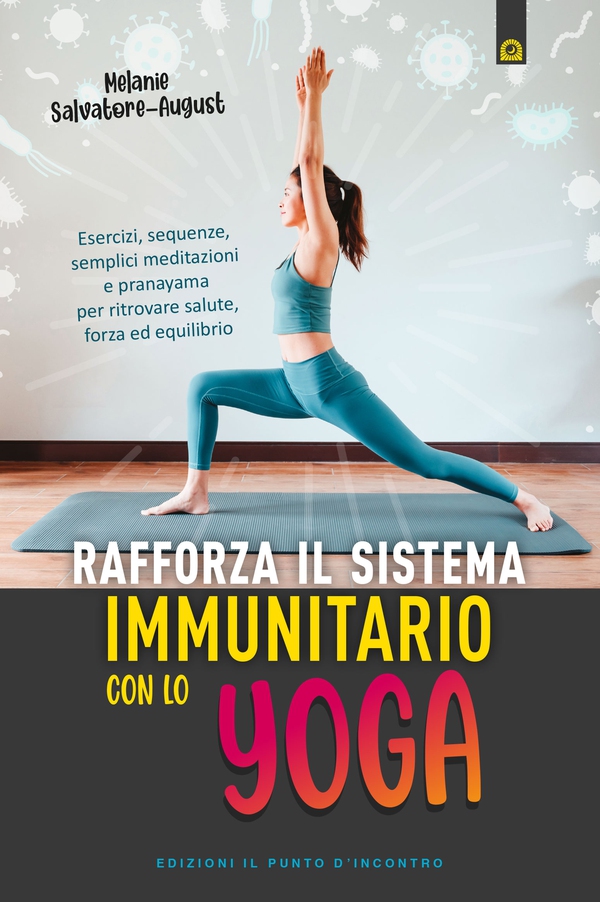 Rafforza il sistema immunitario con lo yoga - Librerie.coop Rafforza il sistema immunitario con lo yoga - Librerie.coop