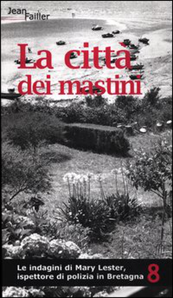 La città dei mastini. Le indagini di Mary Lester, ispettore di polizia in Bretagna - Vol. 8 - Librerie.coop La città dei mastini. Le indagini di Mary Lester, ispettore di polizia in Bretagna - Vol. 8 - Librerie.coop