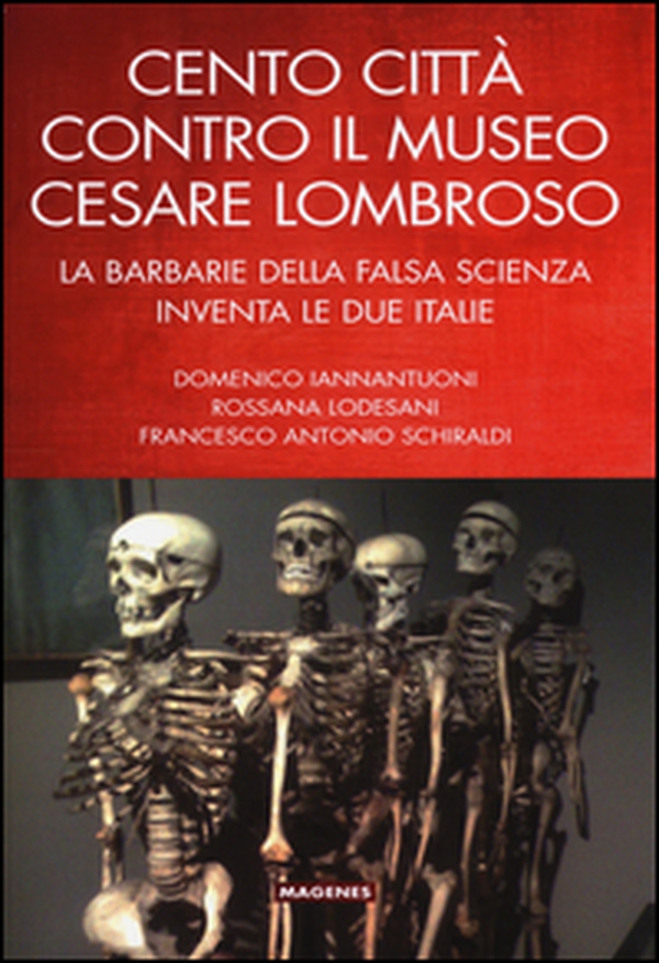 Cento città contro il museo Cesare Lombroso. La barbarie della falsa scienza inventa le due italie - Librerie.coop Cento città contro il museo Cesare Lombroso. La barbarie della falsa scienza inventa le due italie - Librerie.coop