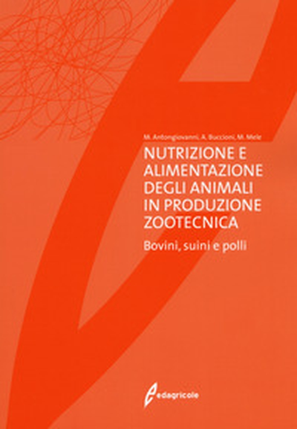 Nutrizione e alimentazione degli animali in produzione zootecnica. Bovini, suini e polli - Librerie.coop Nutrizione e alimentazione degli animali in produzione zootecnica. Bovini, suini e polli - Librerie.coop