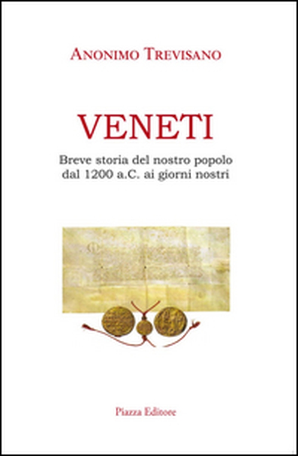 Veneti. Breve storia del nostro popolo dal 1200 a.C. ai giorni nostri - Librerie.coop Veneti. Breve storia del nostro popolo dal 1200 a.C. ai giorni nostri - Librerie.coop