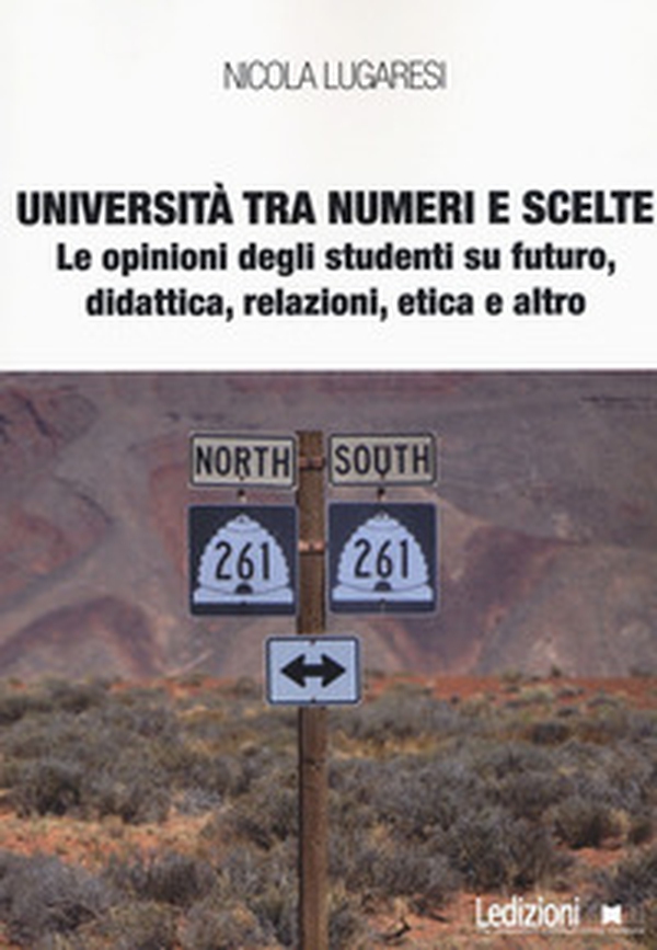 Università tra numeri e scelte. Le opinioni degli studenti su futuro, didattica, relazioni, etica e altro - Librerie.coop Università tra numeri e scelte. Le opinioni degli studenti su futuro, didattica, relazioni, etica e altro - Librerie.coop