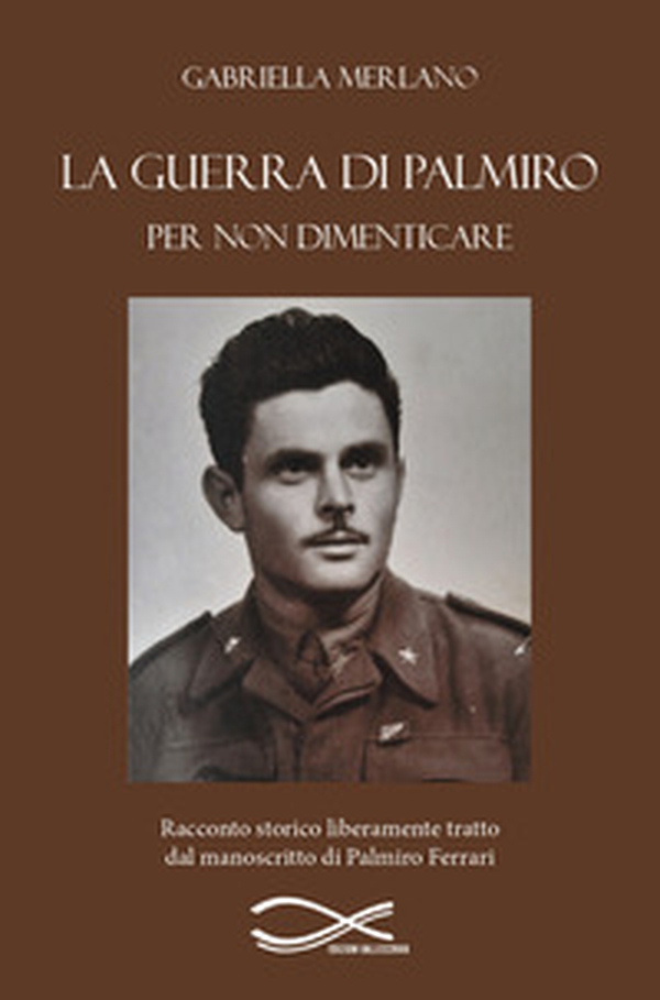 La guerra di Palmiro. Per non dimenticare - Librerie.coop La guerra di Palmiro. Per non dimenticare - Librerie.coop