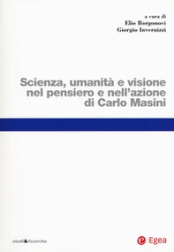 Scienza, umanità e visione nel pensiero e nell'azione di Carlo Masini - Librerie.coop
